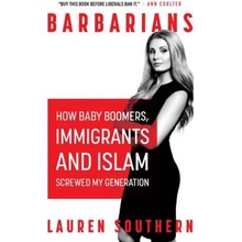 Barbarians : how baby boomers, immigrants and Islam screwed my generation – Southern Lauren