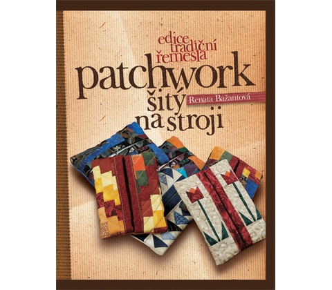 Patchwork šitý na stroji - Renata Bažantová
