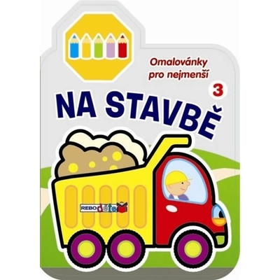 Na stavbě 3 - Omalovánky pro nejmenší - autor neuvedený