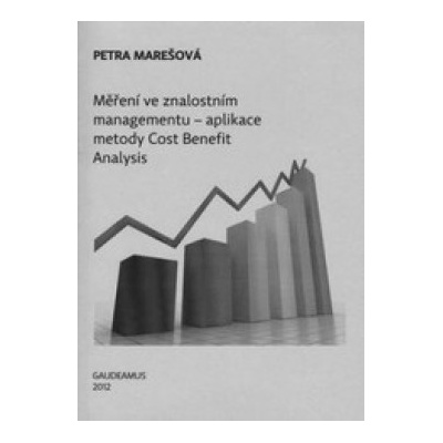 Měření ve znalostním managementu - aplikace metody Cost Benefit Analysis - Marešová, Petra