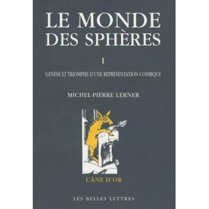 Le Monde Des Spheres: I. Genese Et Triomphe D'Une Representation Cosmique | Michel-Pierre Lerner (ISBN: 9782251420349)