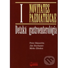 Detská gastroenterológia Novitates Paediatricae I Peter Bánovčin, Ján Buchanec, Mirko Zibolen