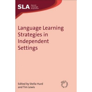 Language Learning Strategies in Independent Settings | Stella Hurd, Tim Lewis (ISBN: 9781847690975)