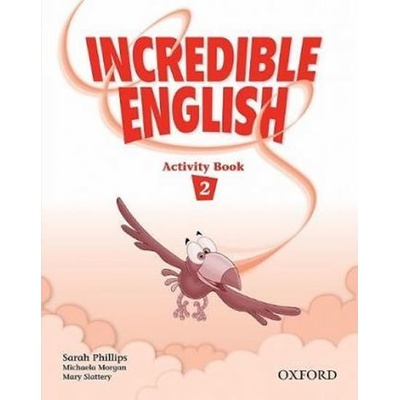 Incredible English 2 Activity Book - Phillips S., Morgan M., Slattery M.