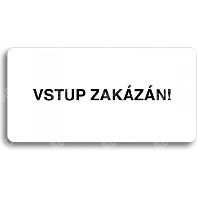 ACCEPT Piktogram VSTUP ZAKÁZÁN - bílá tabulka - černý tisk bez rámečku