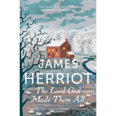 The Lord God Made Them All - James Herriot