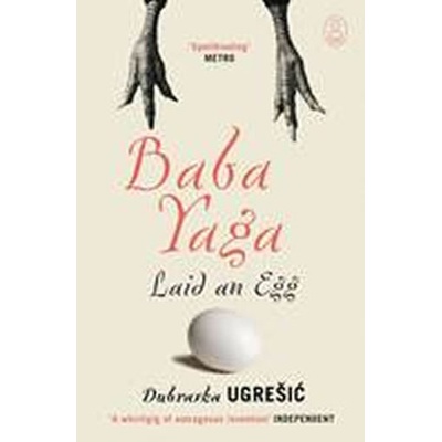 Baba Yaga Laid an Egg Ugresic Dubravka