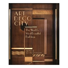 Art Deco City - The Worlds Most Beautiful Buildings Schwartzman Arnold