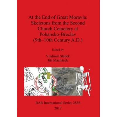 At the End of Great Moravia: Skeletons from the Second Church Cemetery at Pohansko-Breclav (9th-10th Century A. D. ) | Jirí Machácek, Vladimír Sládek