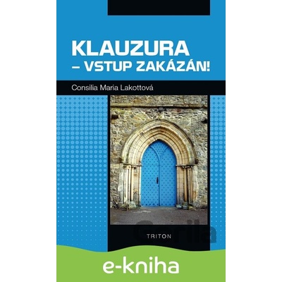 Klauzura - vstup zakázán! - Consilia Maria Lakotta