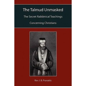 Talmud Unmasked | I B Pranaitis (2010)