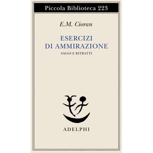 Esercizi di ammirazione | Emil M. Cioran, M. A. Rigoni, L. Zilli (ISBN: 9788845903106)