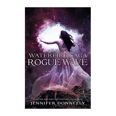 Waterfire Saga: 02: Rogue Wave - Jennifer Donnelly