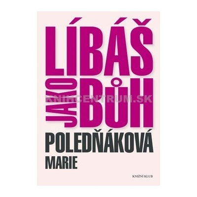Líbáš jako Bůh - Marie Poledňáková