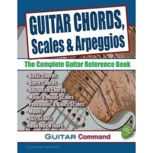 Guitar Chords, Scales And Arpeggios: The Complete Guitar Reference Book | Laurence Harwood (ISBN: 9780955656668)
