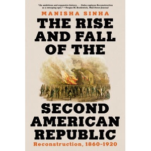 The Rise and Fall of the Second American Republic | SINHA MANISHA (ISBN: 9781324096283)