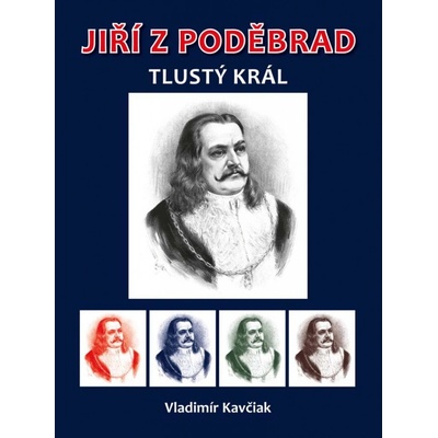Jiří z Poděbrad - Tlustý král