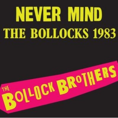 Never Mind the Bollocks 1983 - The Bollock Brothers LP