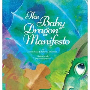 Baby Dragon Manifesto | Dain Heer, Katarina Wallentin, Nathalie Beauvois (ISBN: 9781634932585)