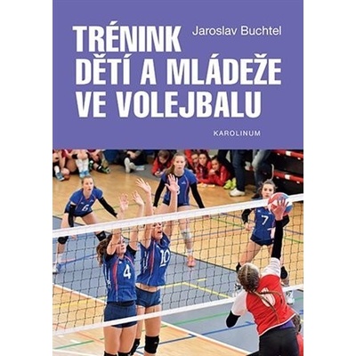 Trénink dětí a mládeže ve volejbalu, 1. vydání - Jaroslav Buchtel