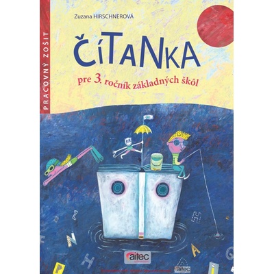 Čítanka pre 3. ročník základných škôl Pracovný zošit Zuzana Hirschnerová