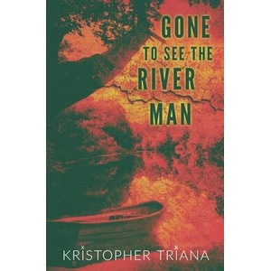 Gone to See the River Man (ISBN: 9781961758025)