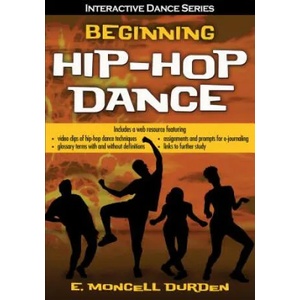 Beginning Hip-Hop Dance with Web Resource | E. Moncell Durden (ISBN: 9781492544456)