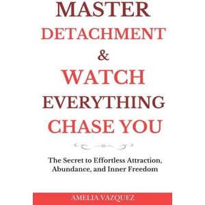 Master Detachment & Watch Everything Chase You | Amelia Vazquez (2025)