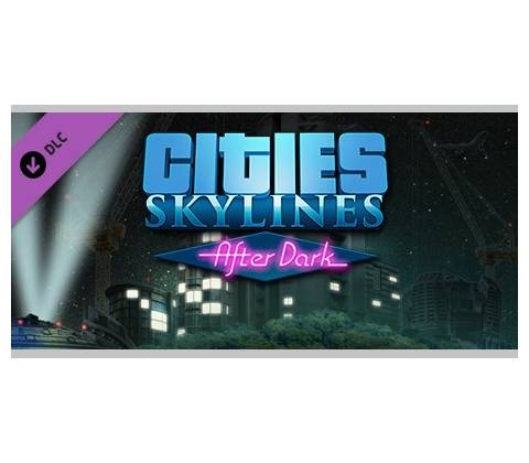 Cities: Skylines - After Dark