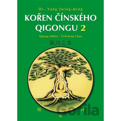 KOŘEN ČÍNSKÉHO QIGONGU 2 - Yang Jwing-ming