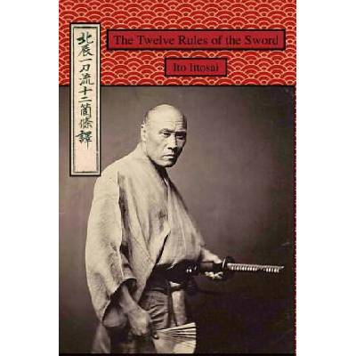 The Twelve Rules of the Sword | Ito Ittosai, Eric Shahan