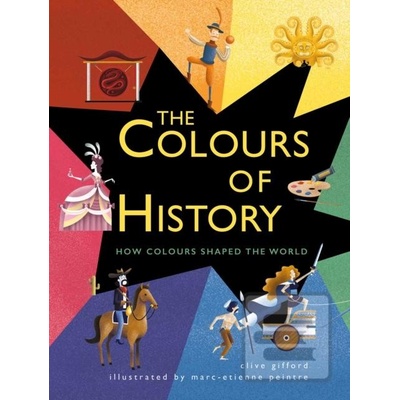 The Colours of History Clive Gifford, Marc-Etienne Peintre ilustrácie