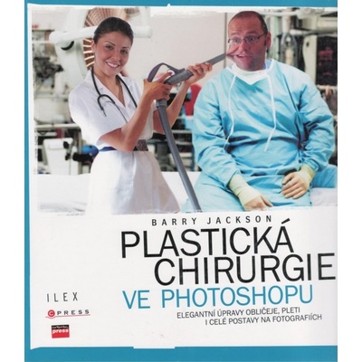 Plastická chirurgie ve Photoshopu - Elegantní úpravy obličeje, pleti i celé postavy na fotografiích