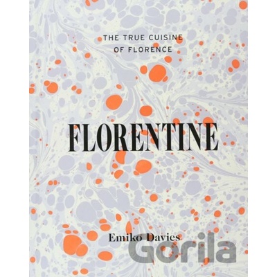 The True Cuisine of Florence: Food and Storie... - Emiko Davies