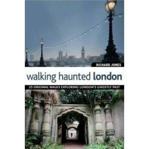Walking Haunted London | Richard Jones (2009)