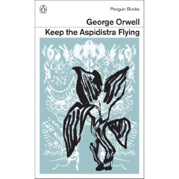 Keep the Aspidistra Flying - Orwell George