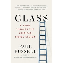 Class: A Guide Through the American Status System Fussell PaulPaperback