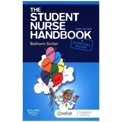 The Student Nurse Handbook, 3e - Bethann Siviter BScHons RN DN Cert Dip HE