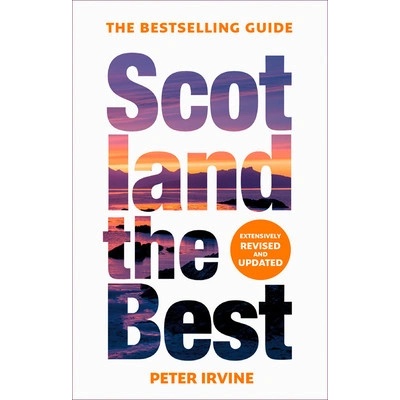 Scotland The Best - The Bestselling Guide - Irvine Peter