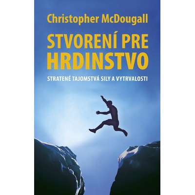 Christopher McDougall - Stvorení pre hrdinstvo
