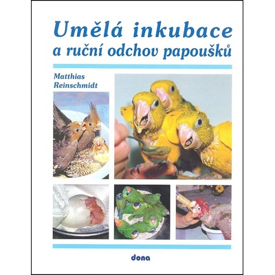 Umělá inkubace a ruční odchov papoušků - Matthias Reinschmimidt