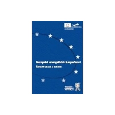 Evropská energetická bezpečnost - Šárka Waisová a kol.