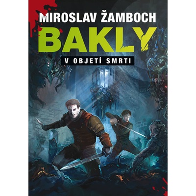 Bakly: V objetí smrti - Miroslav Žamboch