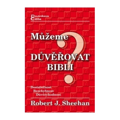 Můžeme důvěřovat Bibli? Robert Sheehan CZ