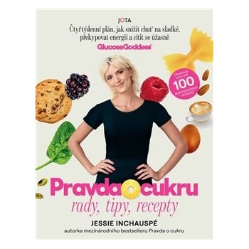 Pravda o cukru - Rady, tipy, recepty - Jessie Inchauspé