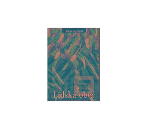 Lidská obec - Pierre Manent