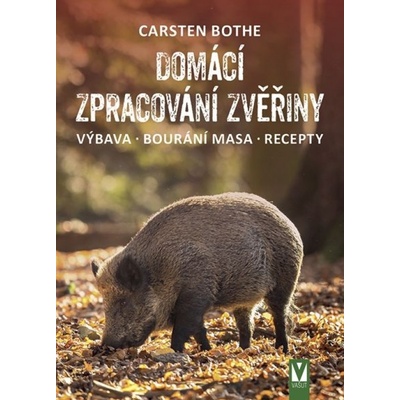 Domácí zpracování zvěřiny – výbava, bourání, recepty