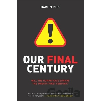 Our Final Century : Will the Human Race Survive the Twenty-first Century? - Marti