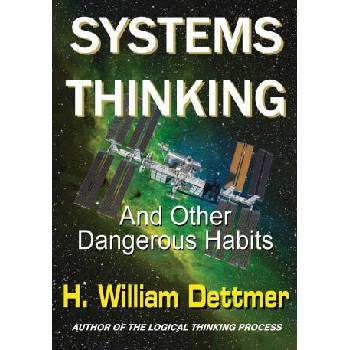 Image 1 of Systems Thinking - And Other Dangerous Habits | H. William Dettmer