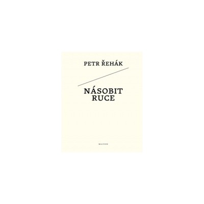 Násobit ruce - Petr Řehák